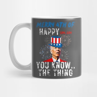 Funny Joe Biden Merry 4th Of You Know..The Thing 4th Of July Mug